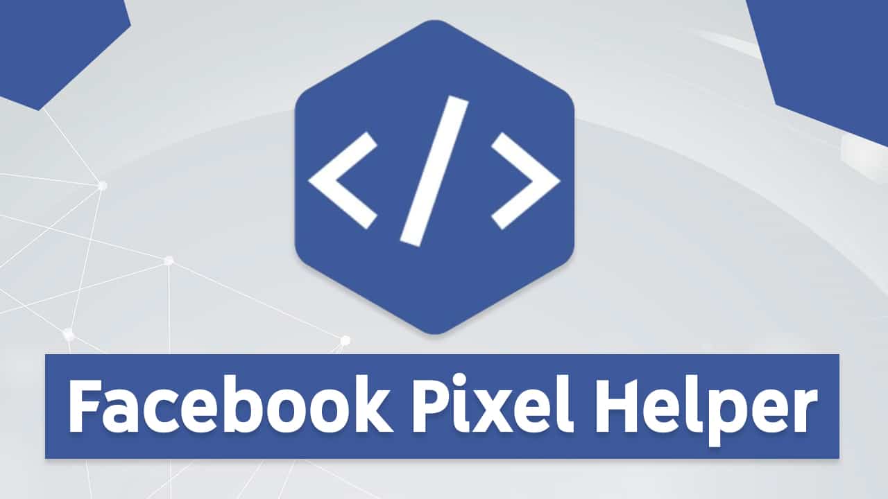 Facebook Pixel Helper Must have Chrome Extension